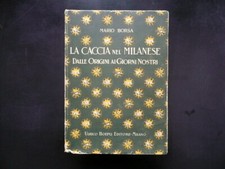 La Caccia nel Milanese dalle Origini ai Giorni Nostri Borsa Hoepli Milano 1924