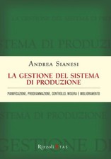 La gestione del sistema di produzione. Pianificazione, programmazione, con...