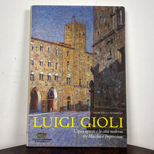 Luigi Gioli - L’Epica Agreste - Catalogo Arte Raro - Allemandi C. Volterra 2005