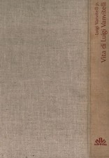 Vita di Luigi Vanvitelli - Luigi Vanvitelli Jr. [1975]