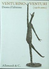 VENTURINO VENTURI 1918-2002. DENTRO IL LABIRINTO BISCOTTINI PAOLO