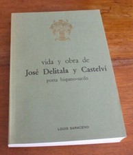 C219  SARDEGNA - VIDA Y OBRA DE JOSE' DELITALA Y CASTELVI' POETA HISPANO - SARDO