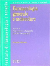 FARMACOLOGIA GENERALE E MOLECOLARE CLEMENTI F. - FUMAGALLI G. UTET 1996 