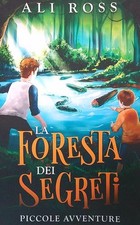 LA FORESTA DEI SEGRETI: PICCOLE AVVENTURE ROSS ALI AMAZON FULFILLMENT 0000 