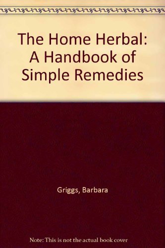 The home herbal - the, a