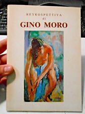 RETROSPETTIVA DI GINO MORO - 1901 - 1977 / GALLERIA CARINI MILANO 