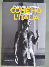 Fabrizio Corona. Come ho inventato l'Italia. La nave di Teseo 2020