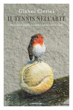 Libri Il tennis nell'arte di Gianni Clerici; Colpi di genio di Stefano Meloccaro