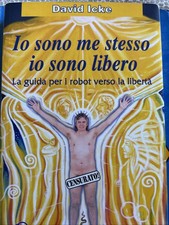 DAVID ICKE : IO SONO ME STESSO IO SONO LIBERO . GUIDA ROBOT LIBERTÀ . MACRO Ed.