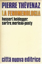 La fenomenologia. Husserl Heidegge.. - Thevenaz, CittàNuova 69 - BUONO