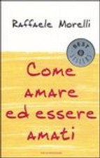 Libro - Come amare ed essere amati - Morelli, Raffaele