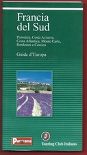 AUTORI VARI - Guida d'Europa - FRANCIA DEL SUD - Touring Club Italiano