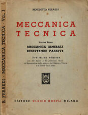 Meccanica Tecnica. Vol. I: Meccanica generale - Resistenze passive. . Benedetto