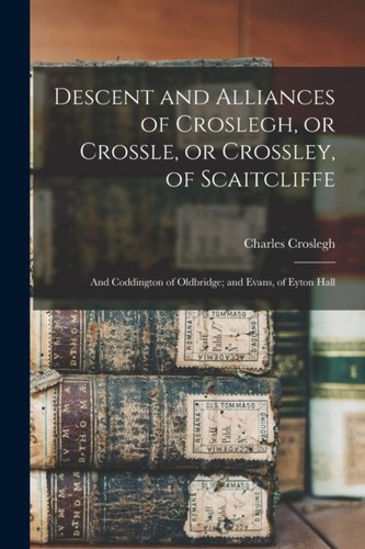 Croslegh descent and - croslegh,