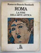 R.B. Bandinelli, Roma. La Fine dell'arte antica / Rizzoli, 1976