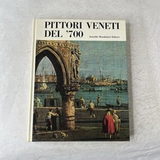 Pittori Veneti del '700 - Arnoldo Mondadori Editore Milano 1968