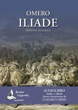 Omero: Iliade. Audiolibro. CD
