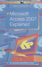 Microsoft Access 2007 Explained-P.R.M. Oliver, Noel Kantaris
