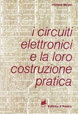 ELETTRONICA CIRCUITI ELETTRONICI E LORO COSTRUZIONE TEORIA E PRATICA ECC LIBRO