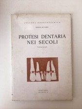 Renato De Fazio - Protesi dentaria nei secoli - Idelson 1978