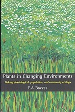 Plants in Changing Environments by Bazzaz F. A. (Harvard Universi