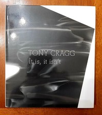 TONY CRAGG, SCULTURE, IT IS, IT ISN' T 