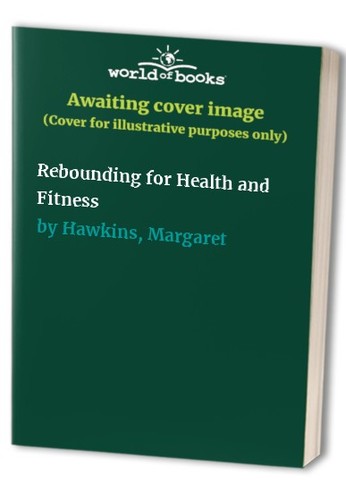 Rebounding for health and - for,