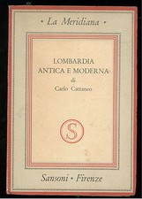CATTANEO CARLO LOMBARDIA ANTICA E MODERNA SANSONI 1943 MERIDIANA 10