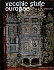 Vecchie stufe europee dal XV al XX secolo - Flitz Blumel (Bramante editrice)