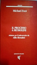Libro Il processo a Mussolini adatto al palcoscenico da Alfio Bernabei - M. Foot