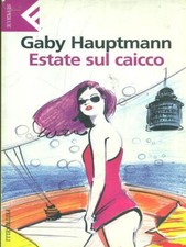 ESTATE SUL CAICCO HAUPTMANN GABY FELTRINELLI 2007 SUPER UE BROSSURA