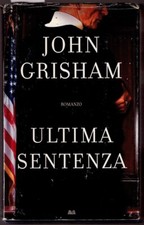 ULTIMA SENTENZA	  John Grisham