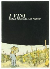 I VINI DELLA PROVINCIA DI TORINO - Autori vari - Assessorato Agricultura - 1988