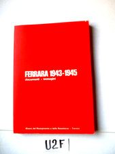 FERRARA 1943 1945 DOCUMENTI IMMAGINI  MUSEO RISORGIMENTO  (U2F)