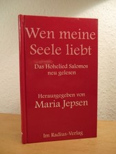 Wen meine Seele liebt. Das Hohelied Salomos neu gelesen Jepsen, Maria (Hrsg.):