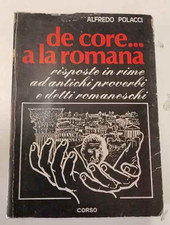de core…a la romana. Risposte in rime ad antichi proverbi e detti romaneschi.