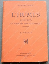 (M. Hoepli) CASALI ADOLFO. L'HUMUS. LA FERTILITA' E L'IGIENE DEI TERRENI....1896