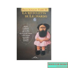Paco Ignacio Taibo II - La bicicletta di Leonardo* - Ponte alle Grazie, 1998