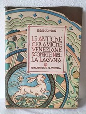 Luigi Conton LE ANTICHE CERAMICHE VENEZIANE SCOPERTE NELLA LAGUNA Fantoni 1940