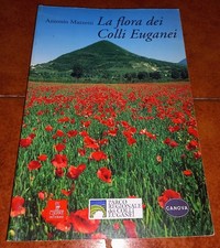 ANTONIO MAZZETTI LA FLORA DEI COLLI EUGANEI ED. CIERRE 2002 VENETO PADOVA