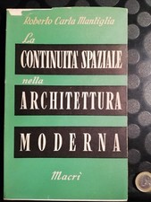 LA CONTINUITà SPAZIALE NELLA ARCHITETTURA MODERNA - ROBERTO CARLA MANTIGLIA-1952
