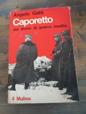 CAPORETTO DAL DIARIO DI GUERRA INEDITO ANGELO GATTI IL MULINO 1964-Q19