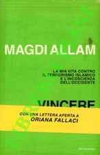 ALLAM Magdi - Vincere la paura. La mia vita contro il terrorismo islamico e l'i