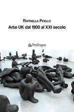 Arte UK dal 1900 al XXI secolo - Picello Raffaella
