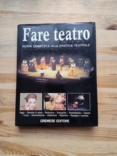 Fare teatro guida completa alla pratica teatrale - Gremese 1983