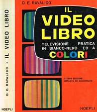 Il video libro. Televisione pratica in bianco-nero ed a colori. . D.E.Ravalico.