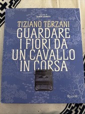 Tiziano Terzani - guardare I fiori Da Un Cavallo In Corsa