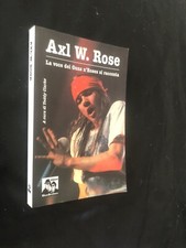 Axl W. Rose. Il cantante dei Guns n'Roses si racconta-Clarke Musica Biografie