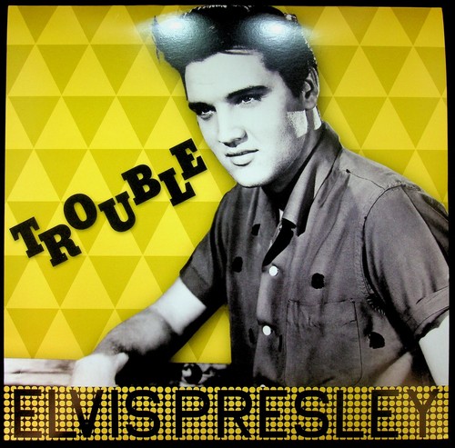 Elvis presley trouble - elvis,