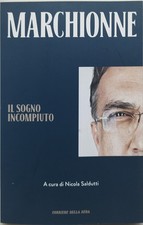 Marchionne sogno incompiuto - marchionne,